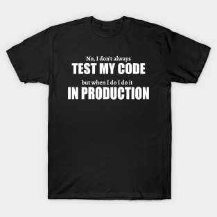 Test In Production Software Developer Gift T-Shirt